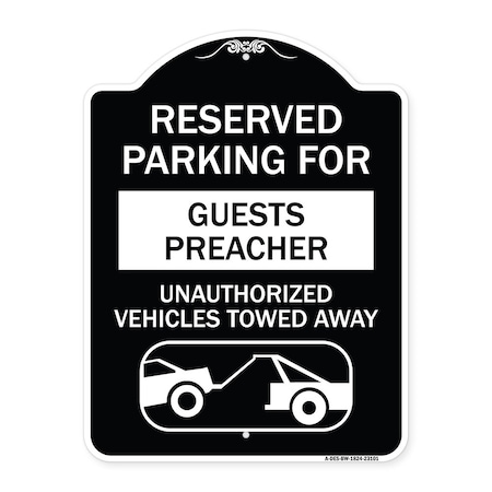 Signmission Reserved Parking for Guest Preacher Unauthorized Vehicles Towed Away Alum, 24" x 18", BW-1824-23101 A-DES-BW-1824-23101
